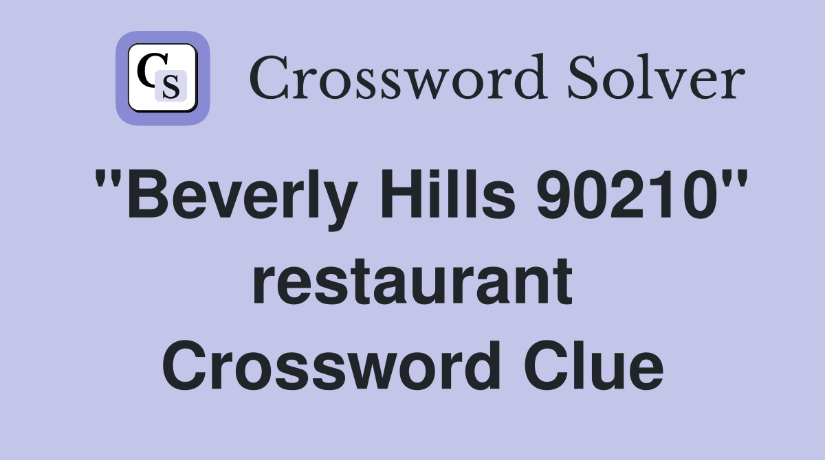 "Beverly Hills 90210" restaurant Crossword Clue