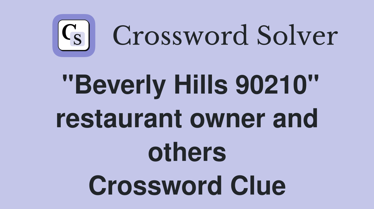 "Beverly Hills 90210" restaurant owner and others Crossword Clue
