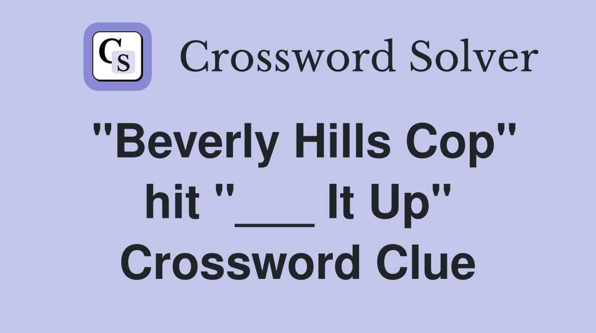 "Beverly Hills Cop" hit "___ It Up" Crossword Clue