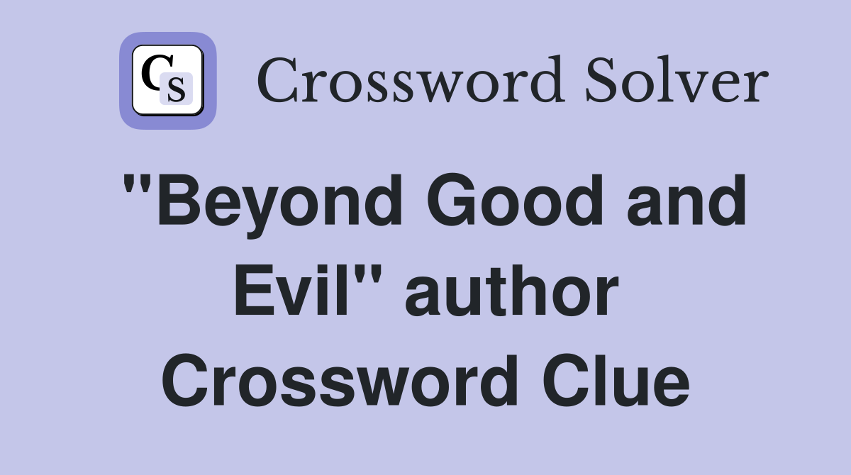 "Beyond Good and Evil" author Crossword Clue