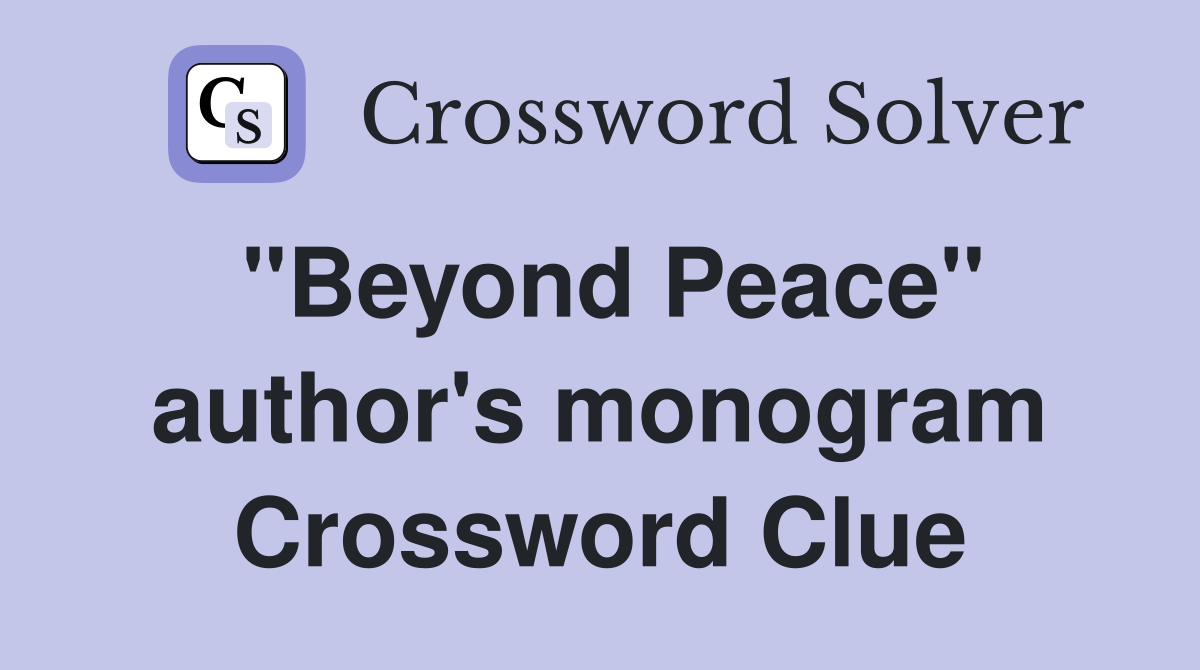 "Beyond Peace" author's monogram Crossword Clue