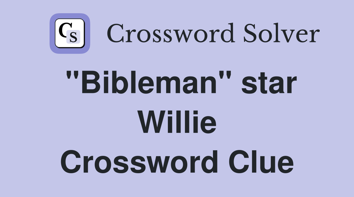 "Bibleman" star Willie Crossword Clue