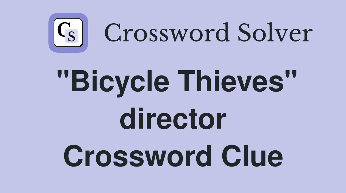 "Bicycle Thieves" director Crossword Clue