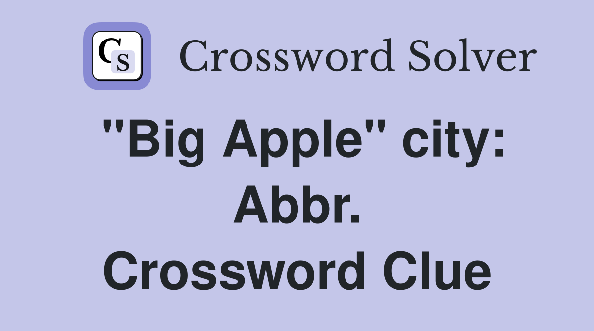 "Big Apple" city: Abbr. Crossword Clue