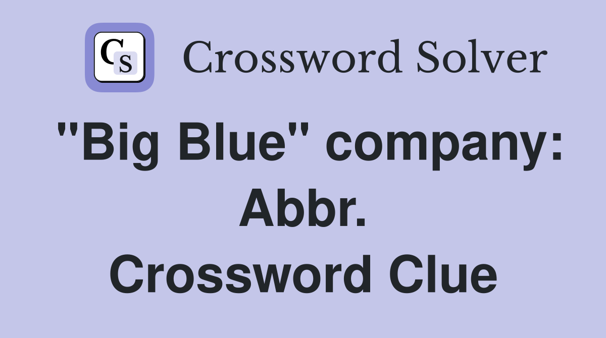 "Big Blue" company: Abbr. Crossword Clue