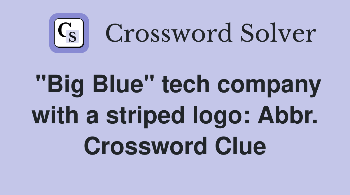 "Big Blue" tech company with a striped logo: Abbr. Crossword Clue