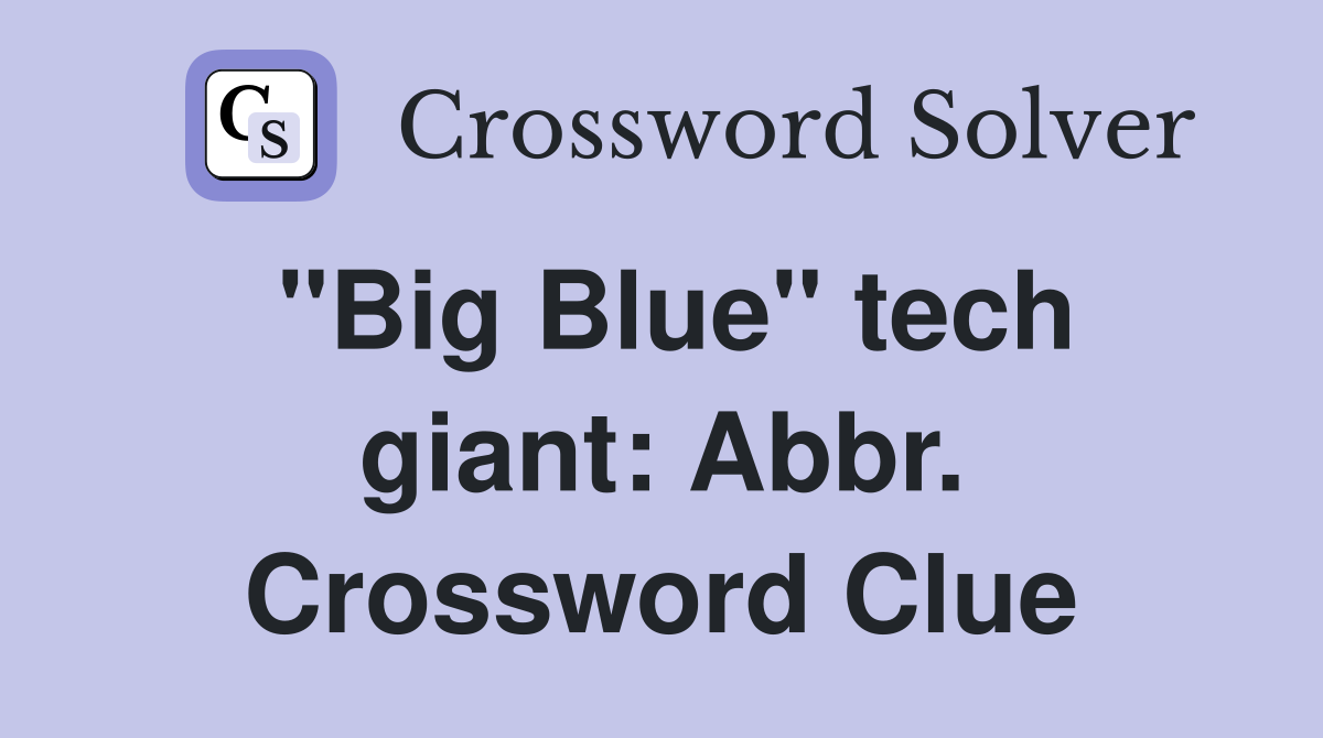 "Big Blue" tech giant: Abbr. Crossword Clue