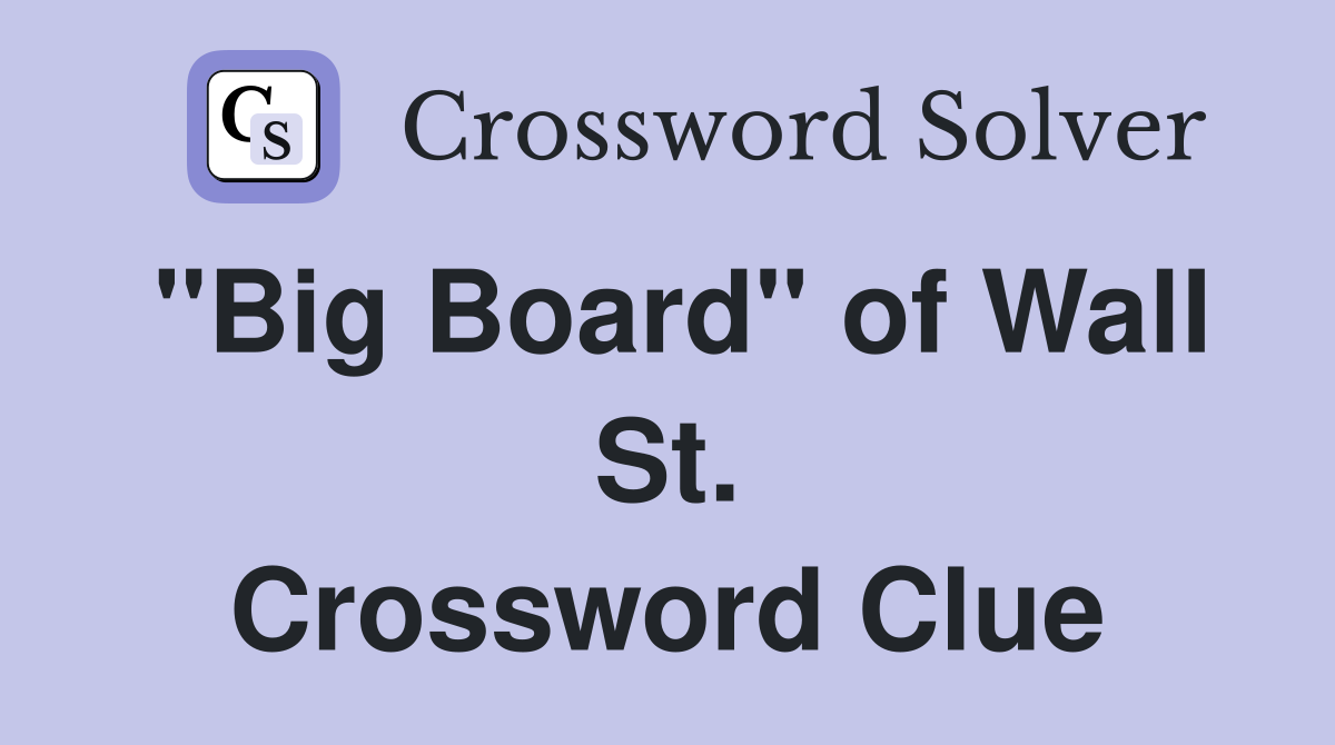 "Big Board" of Wall St. Crossword Clue