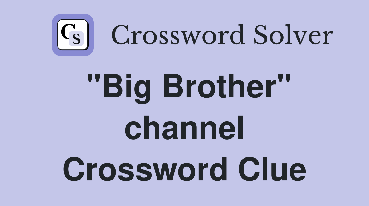 "Big Brother" channel Crossword Clue