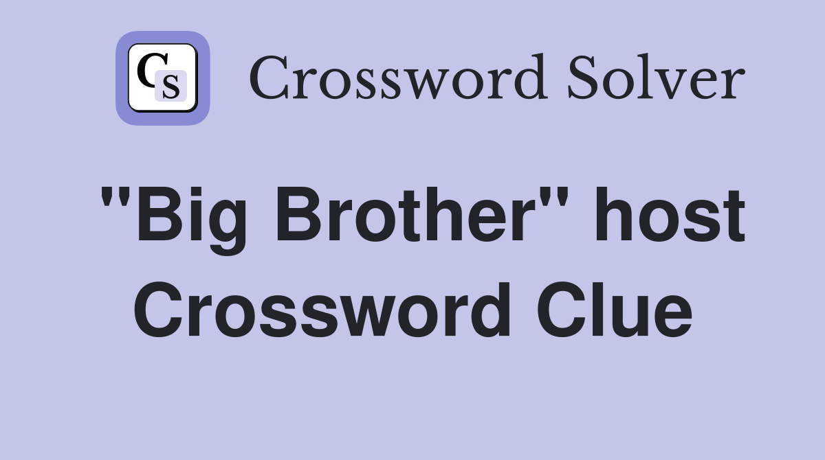 "Big Brother" host Crossword Clue
