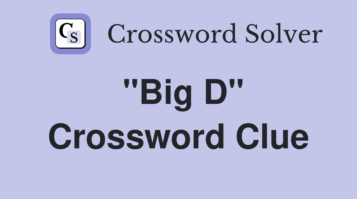 "Big D" Crossword Clue
