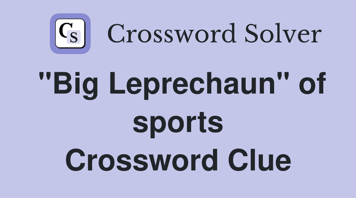 "Big Leprechaun" of sports Crossword Clue