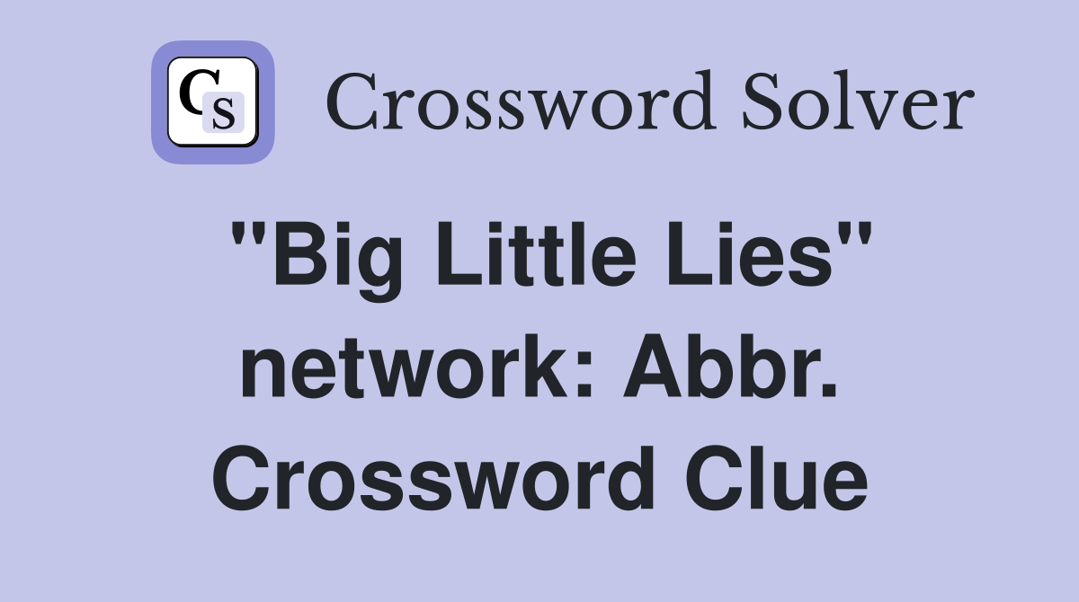 "Big Little Lies" network: Abbr. Crossword Clue