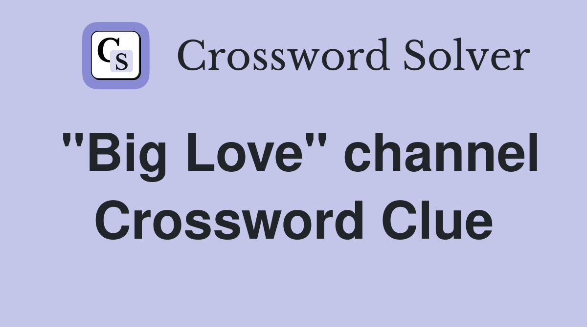 "Big Love" channel Crossword Clue