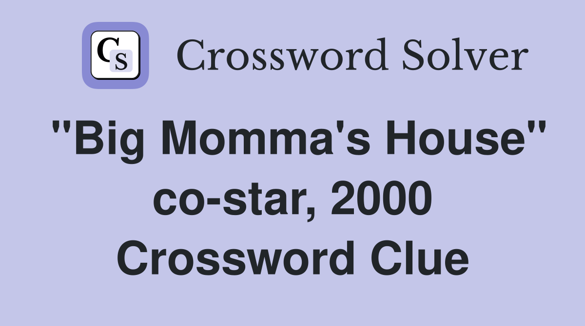 "Big Momma's House" co-star, 2000 Crossword Clue