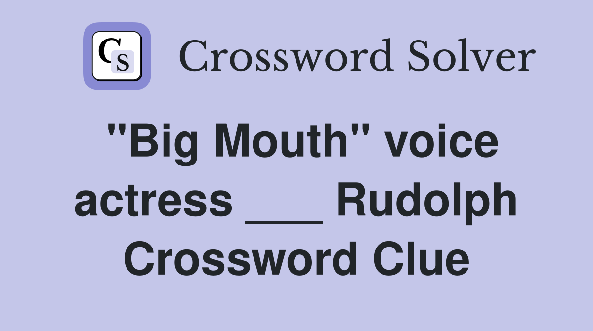 "Big Mouth" voice actress ___ Rudolph Crossword Clue