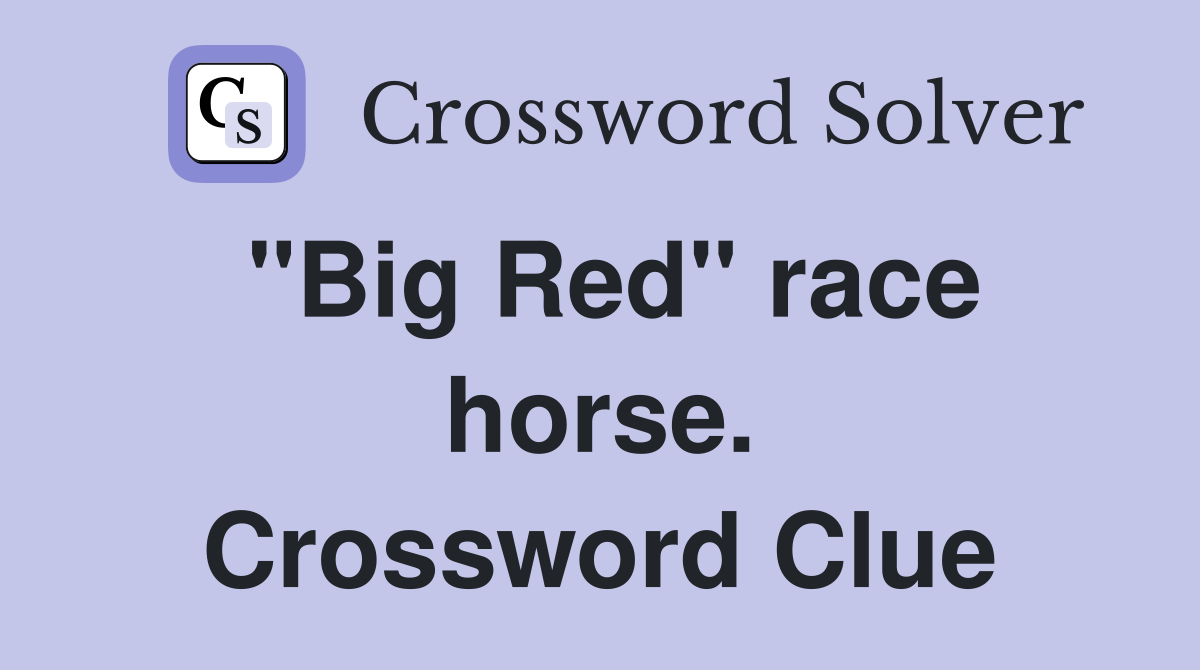 "Big Red" race horse. Crossword Clue