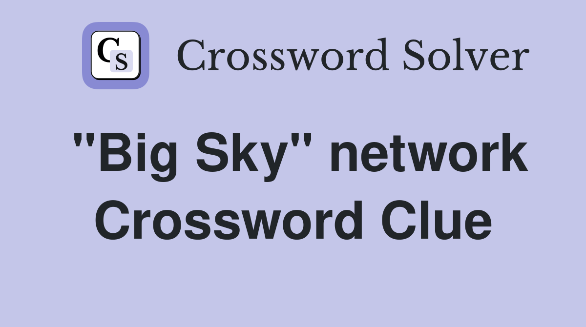 "Big Sky" network Crossword Clue