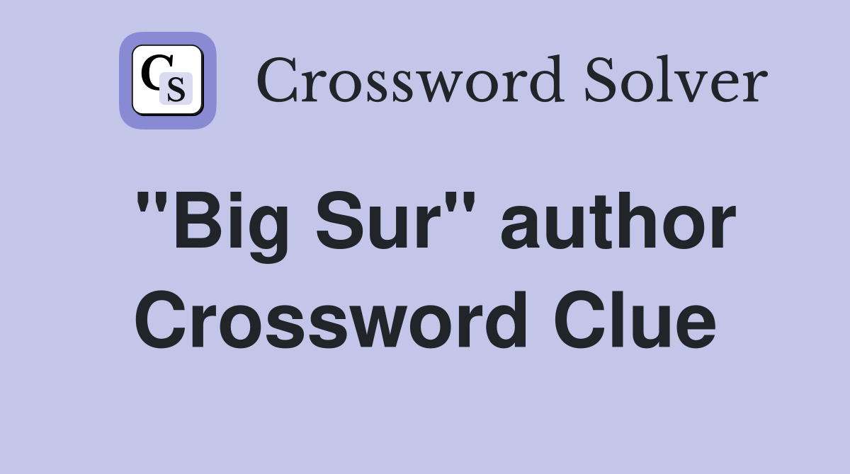 "Big Sur" author Crossword Clue