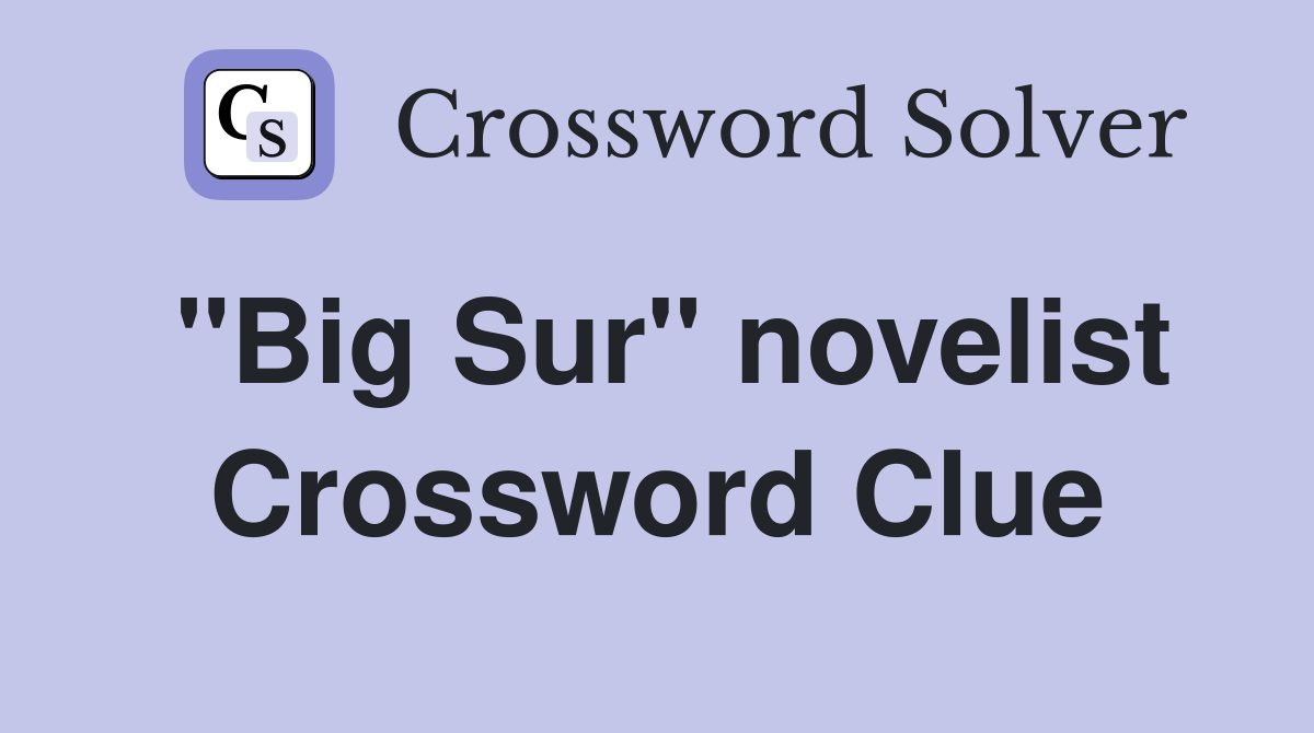 "Big Sur" novelist Crossword Clue
