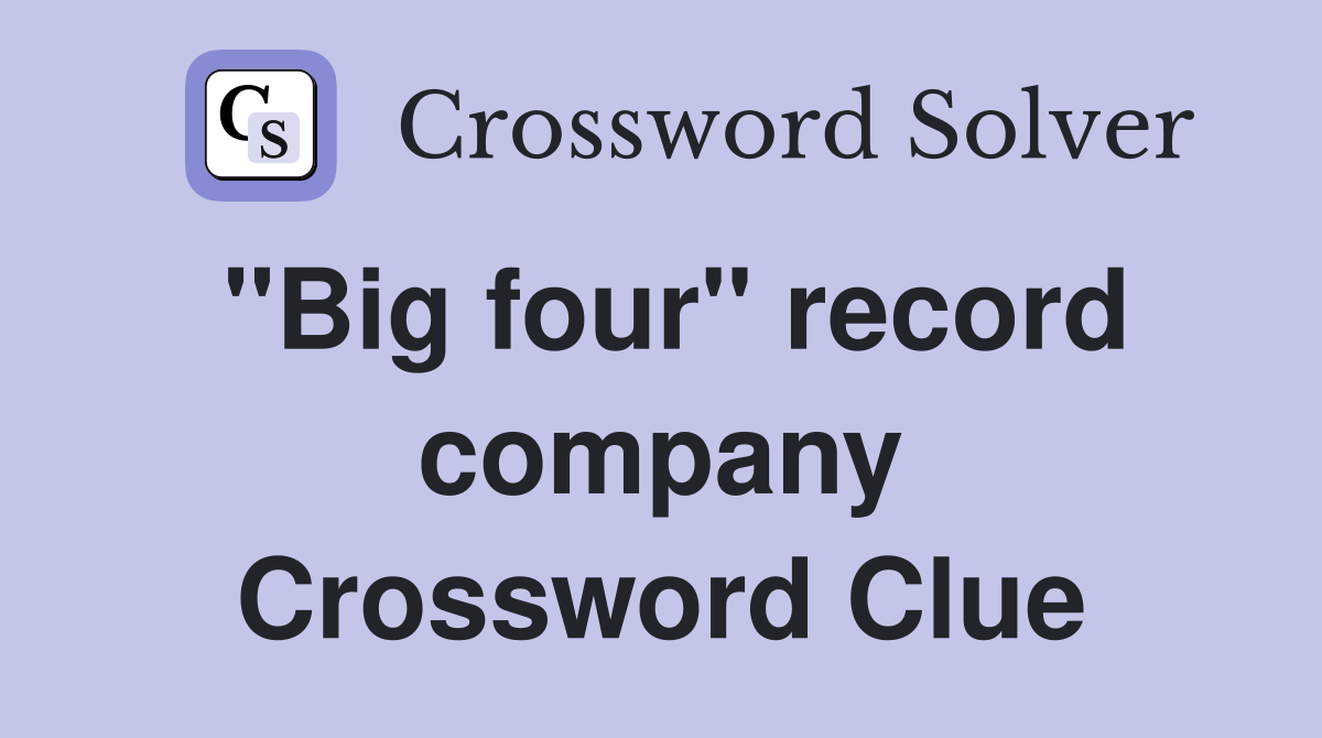 "Big four" record company Crossword Clue