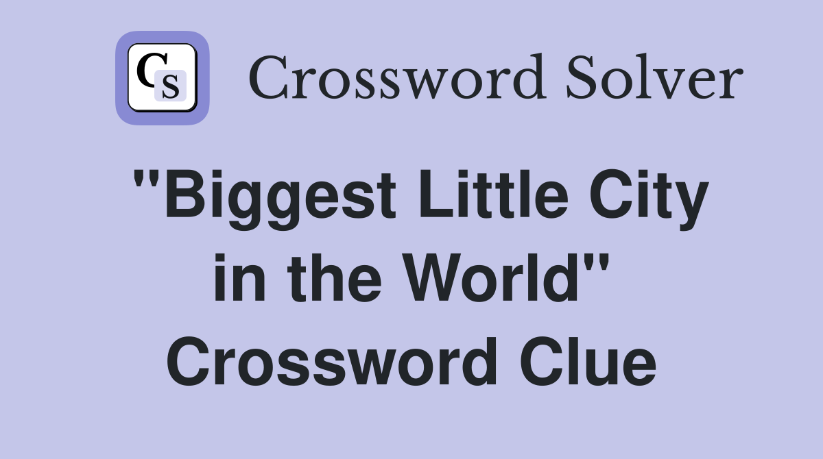 "Biggest Little City in the World" Crossword Clue