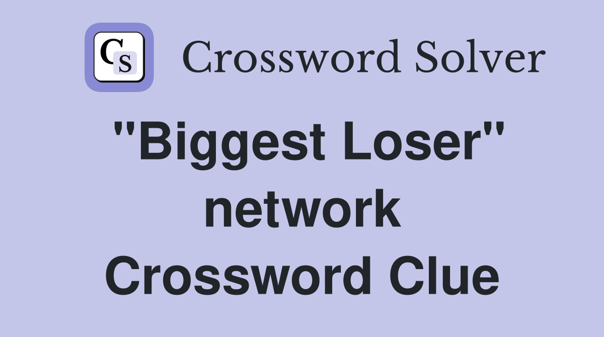 "Biggest Loser" network Crossword Clue