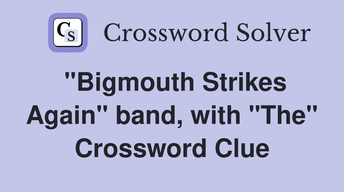 "Bigmouth Strikes Again" band, with "The" Crossword Clue