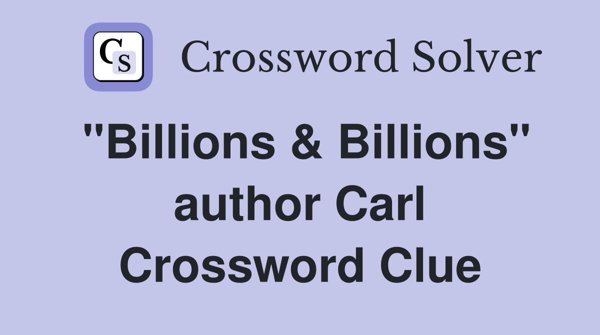 "Billions & Billions" author Carl Crossword Clue