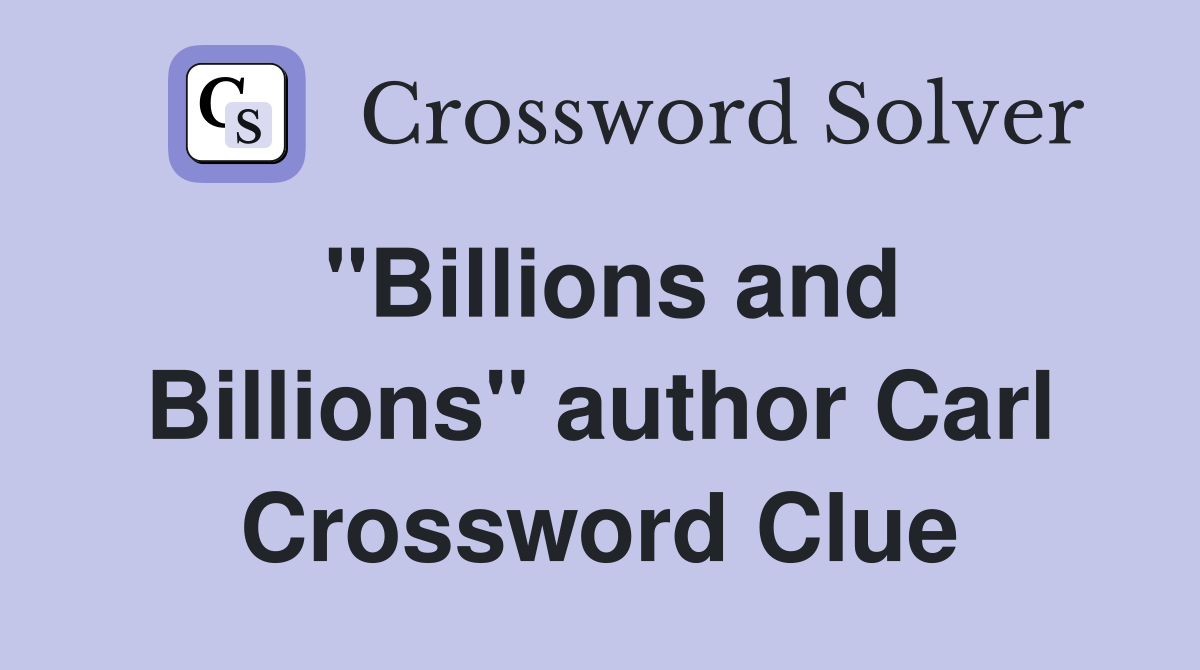"Billions and Billions" author Carl Crossword Clue