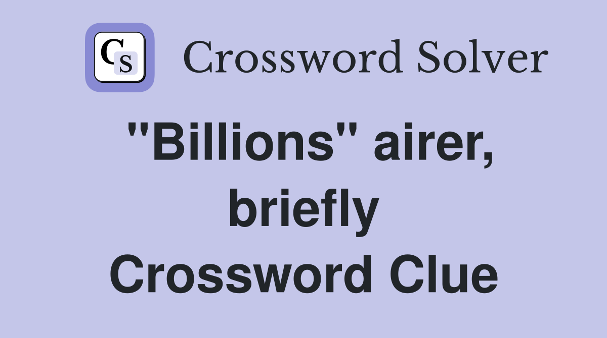 "Billions" airer, briefly Crossword Clue