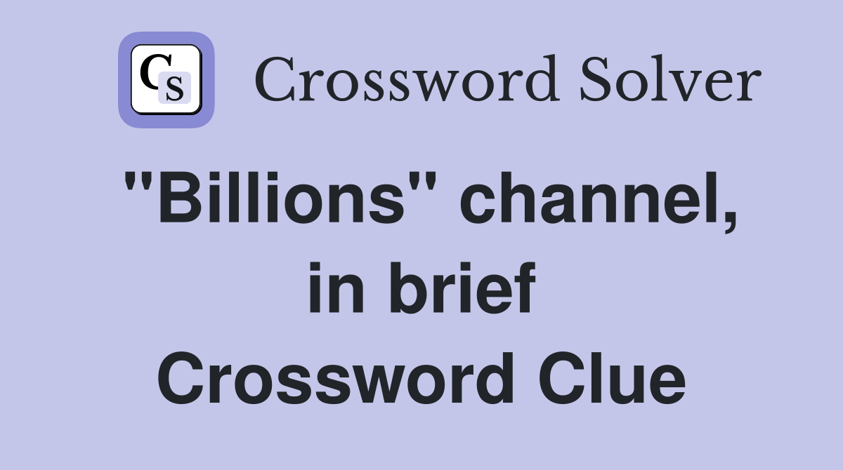 "Billions" channel, in brief Crossword Clue