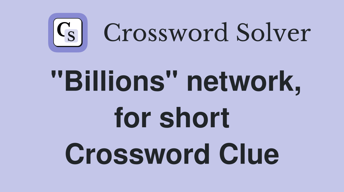 "Billions" network, for short Crossword Clue