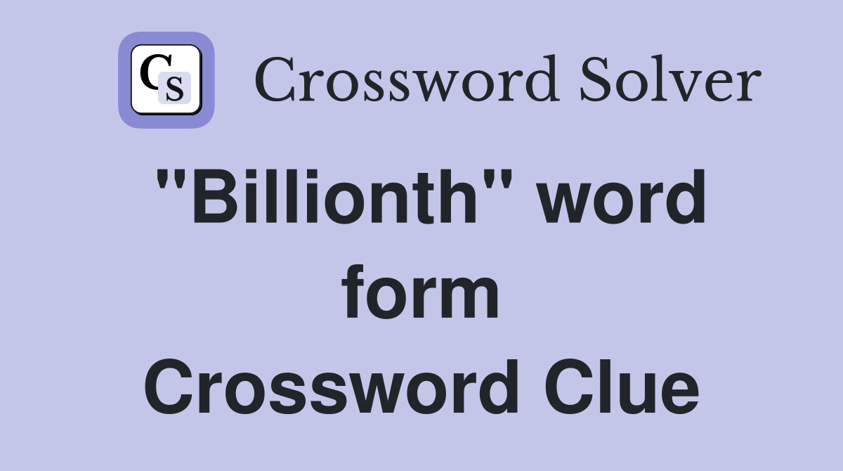 "Billionth" word form Crossword Clue