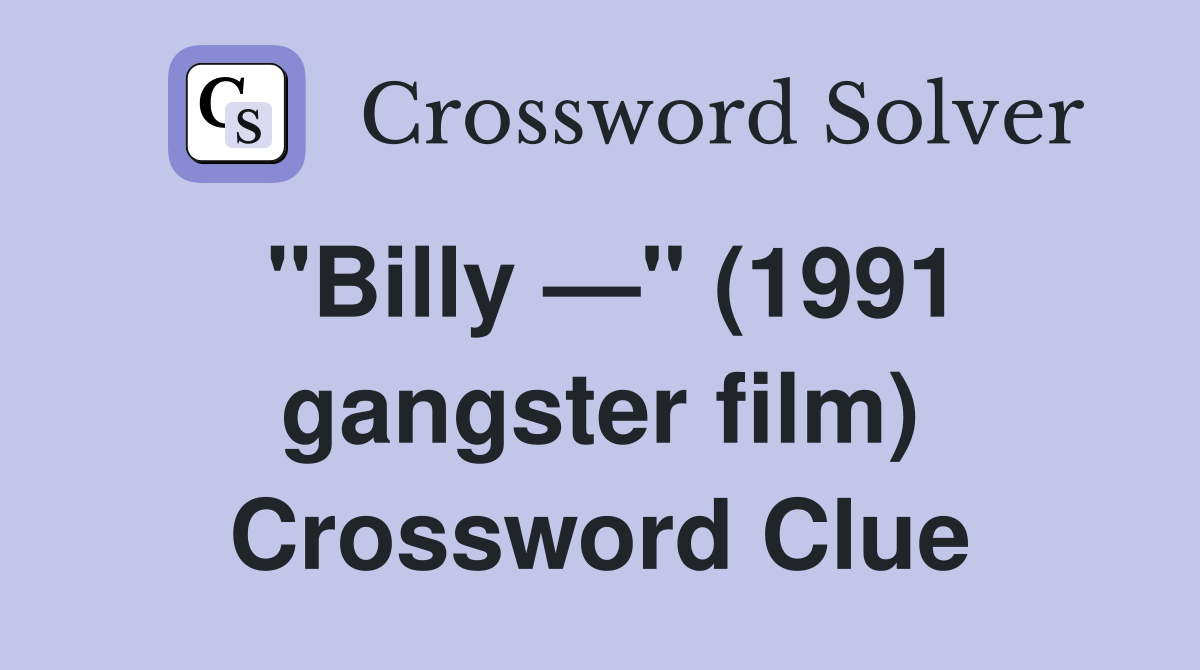 "Billy —" (1991 gangster film) Crossword Clue