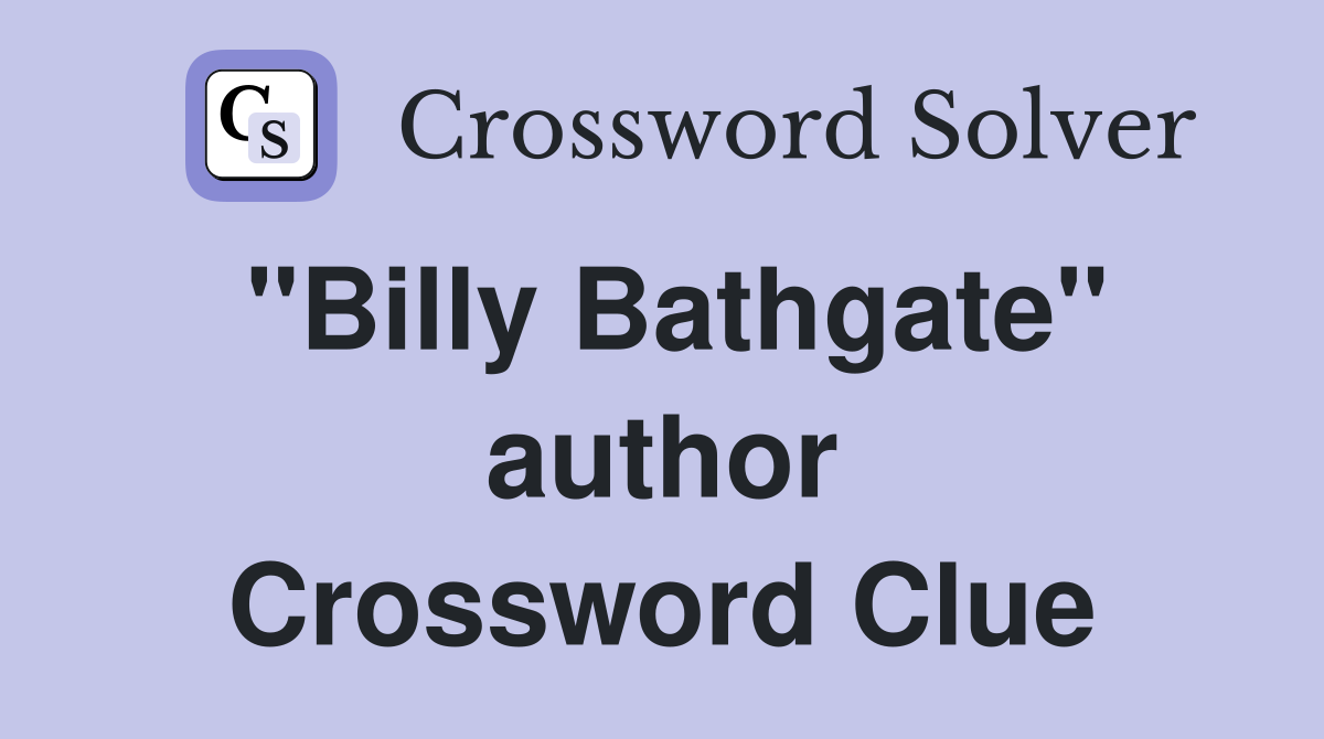 "Billy Bathgate" author Crossword Clue