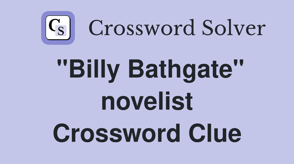 "Billy Bathgate" novelist Crossword Clue