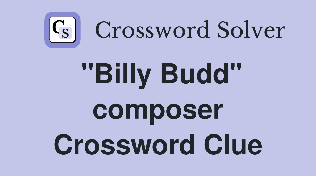 "Billy Budd" composer Crossword Clue