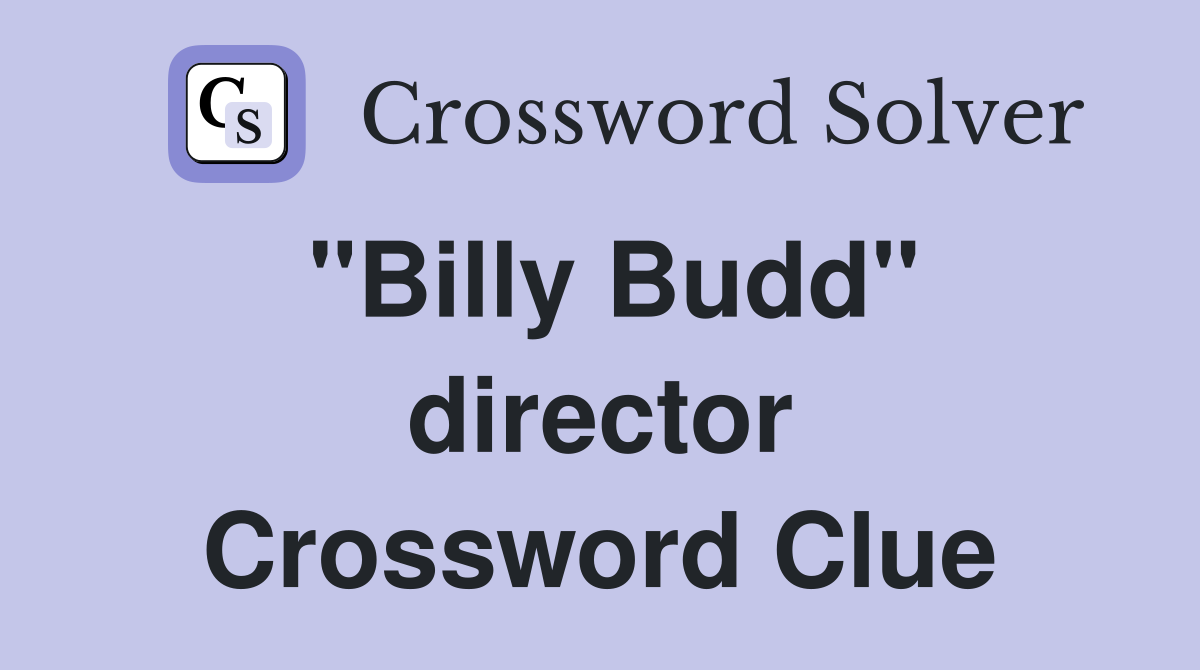 "Billy Budd" director Crossword Clue