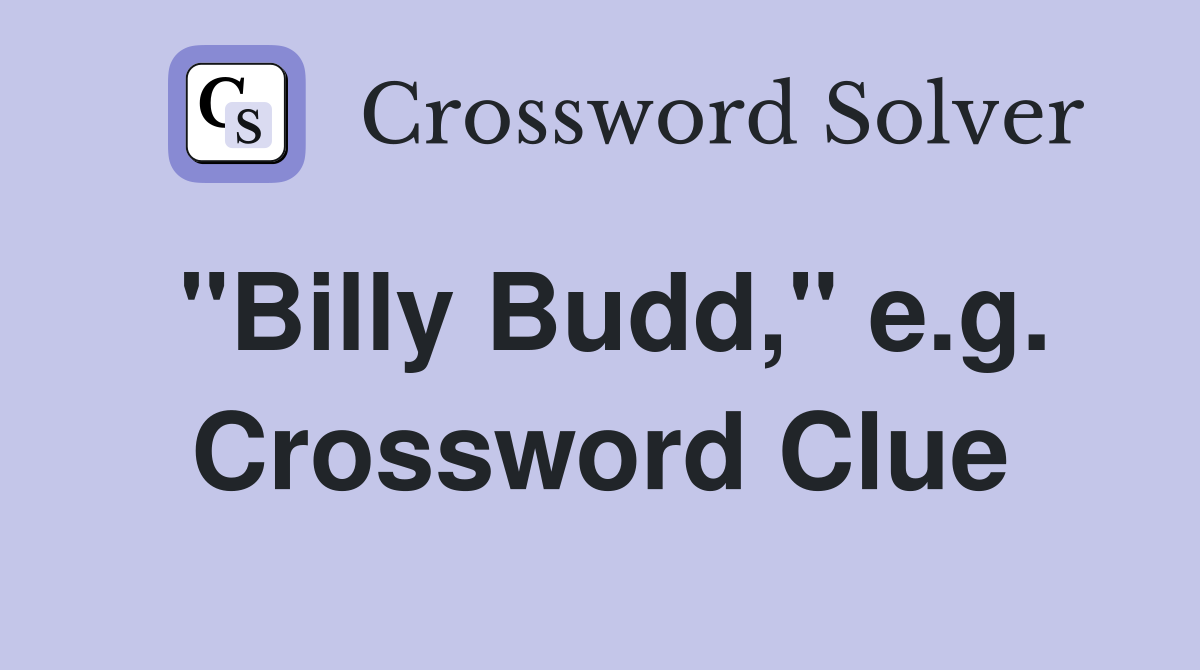 "Billy Budd," e.g. Crossword Clue