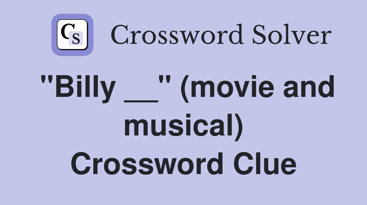 "Billy __" (movie and musical) Crossword Clue