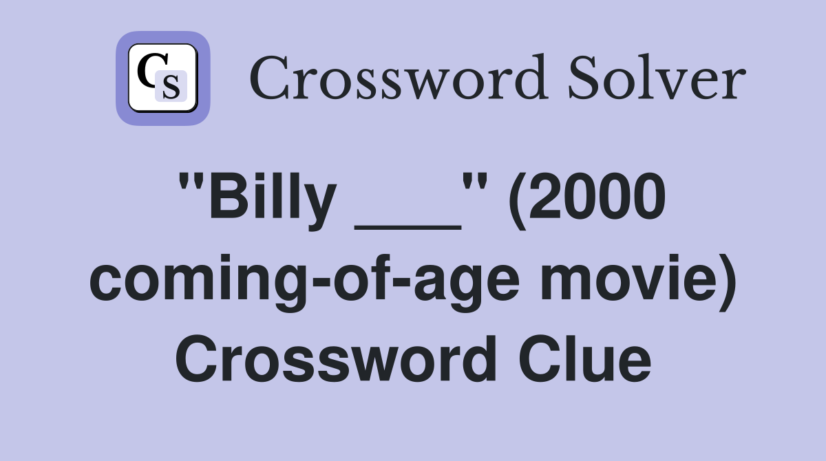 "Billy ___" (2000 coming-of-age movie) Crossword Clue