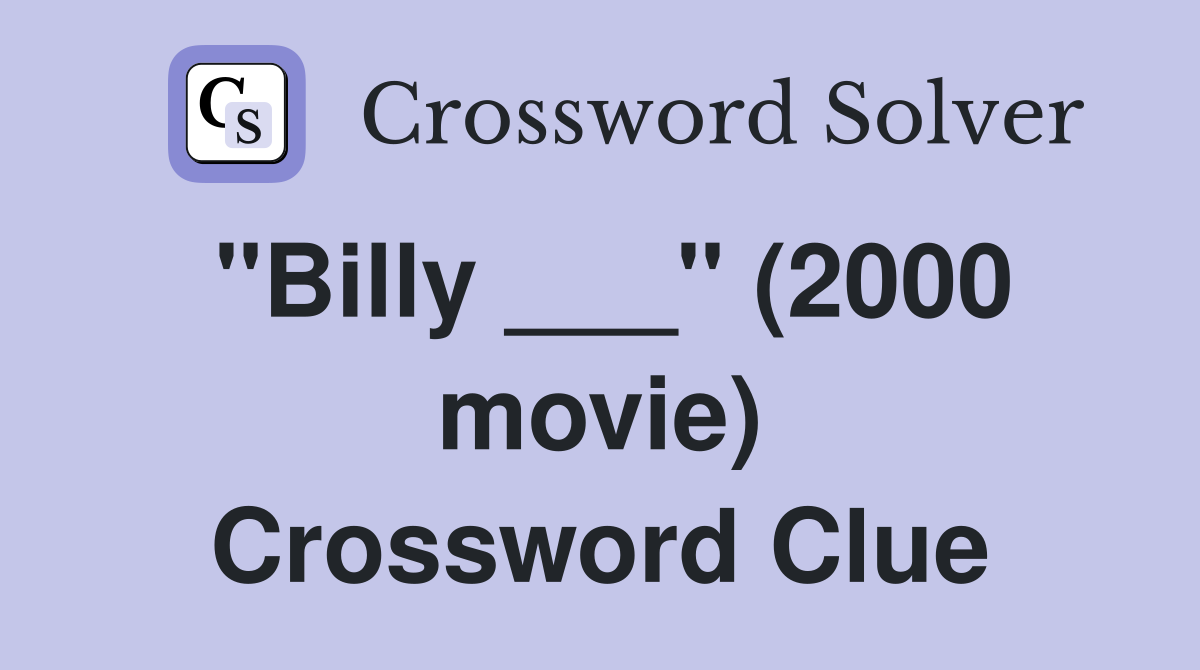 "Billy ___" (2000 movie) Crossword Clue