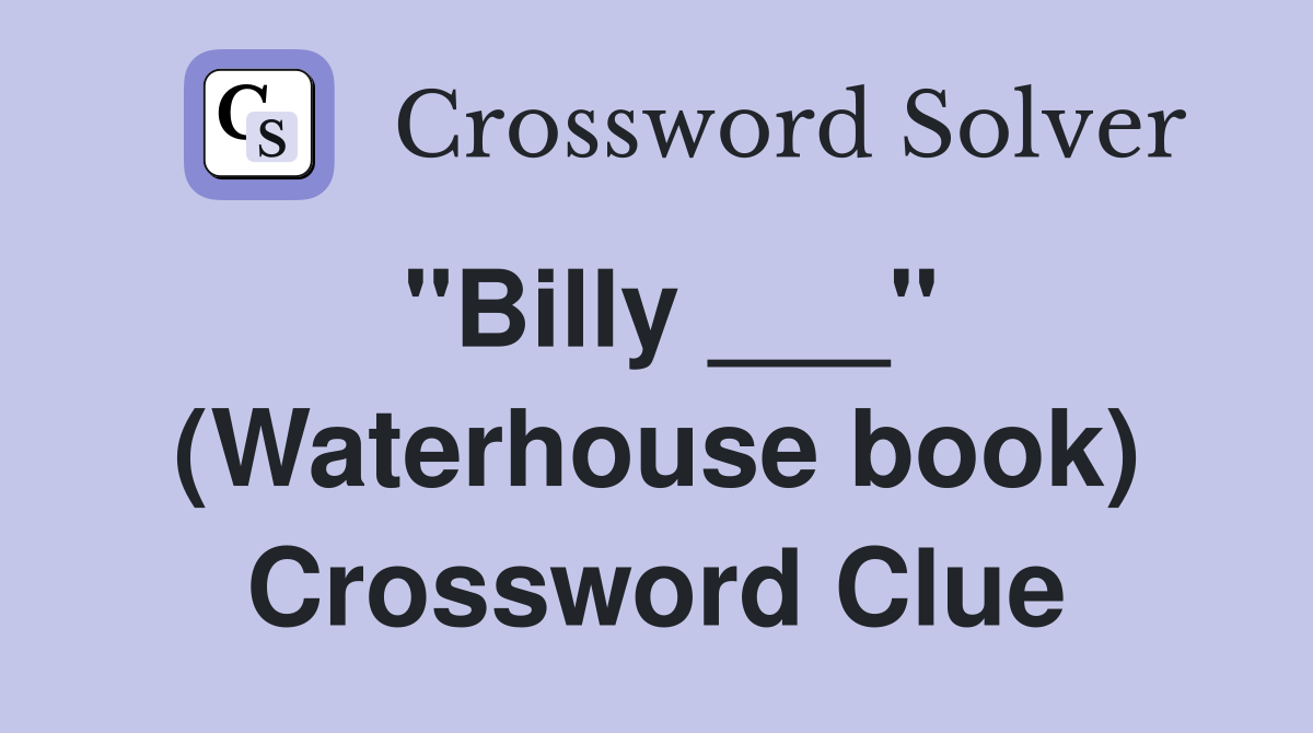 "Billy ___" (Waterhouse book) Crossword Clue