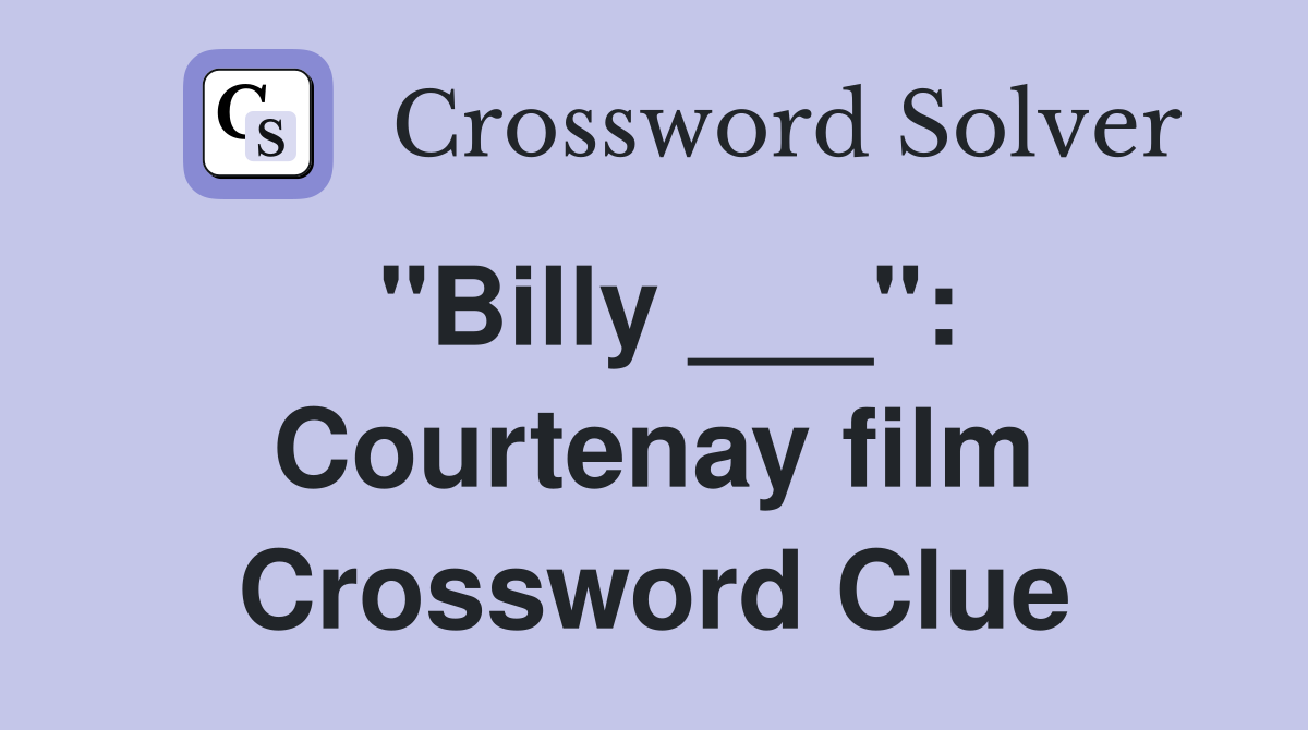 "Billy ___": Courtenay film Crossword Clue
