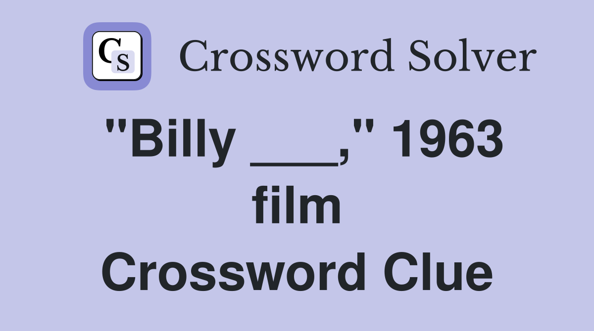 "Billy ___," 1963 film Crossword Clue