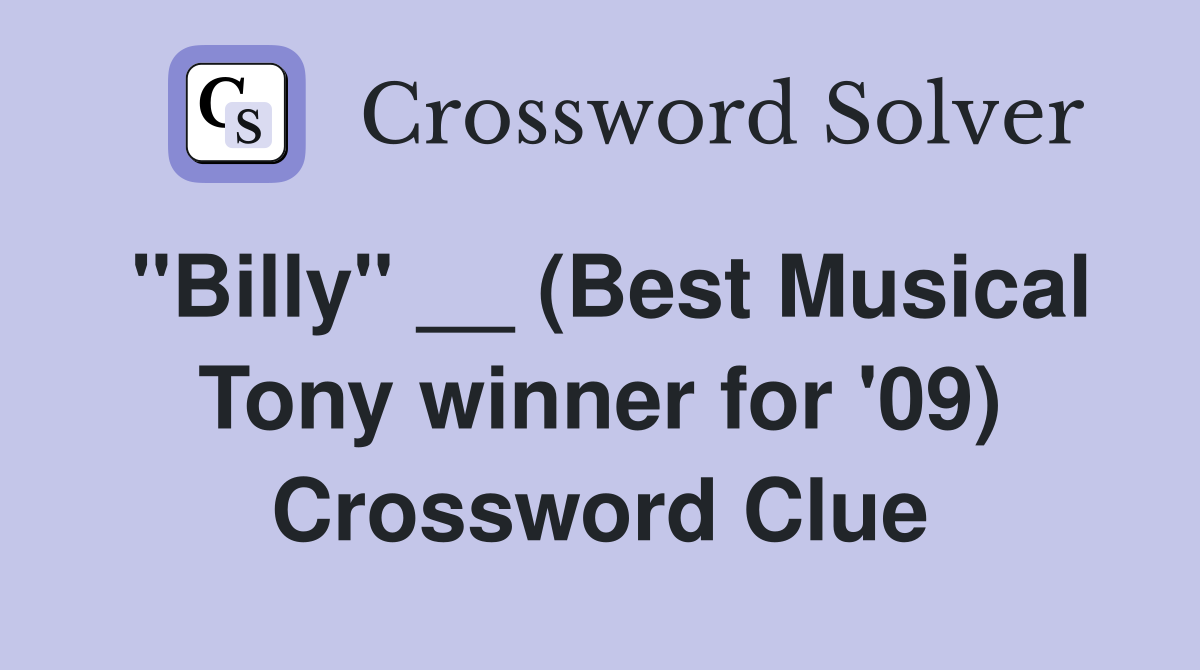"Billy" __ (Best Musical Tony winner for '09) Crossword Clue