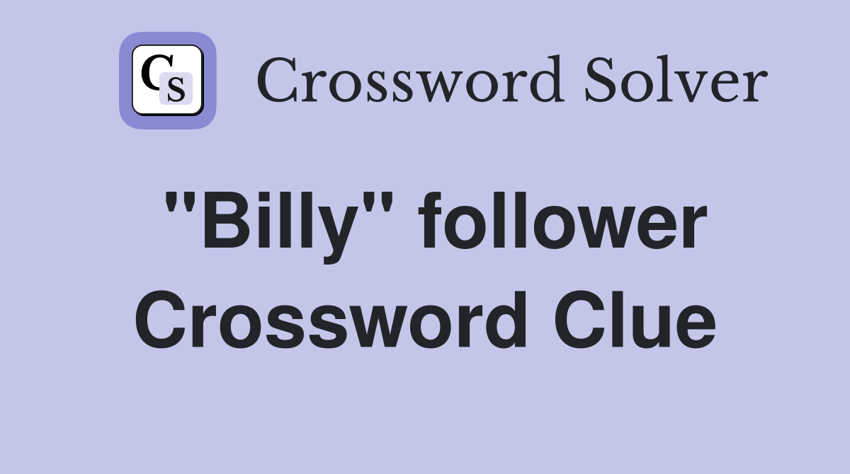 "Billy" follower Crossword Clue