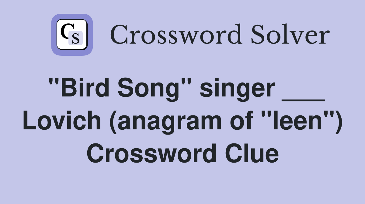 "Bird Song" singer ___ Lovich (anagram of "leen") Crossword Clue