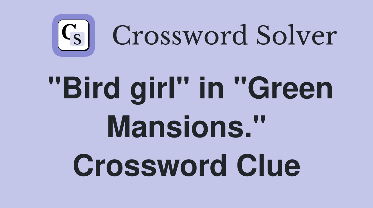 "Bird girl" in "Green Mansions." Crossword Clue